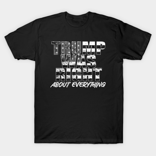 Trump Was Right About Everything T-Shirt by GreenGuyTeesStore